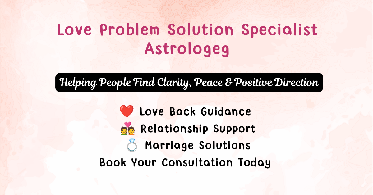 Love Problem Solution Specialist Astrologer