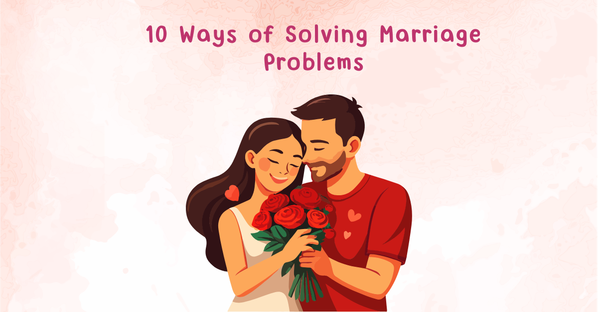 10 Ways of Solving Marriage Problems